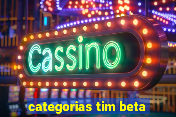 categorias tim beta