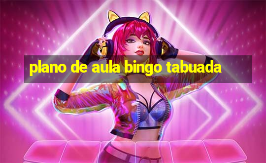 plano de aula bingo tabuada