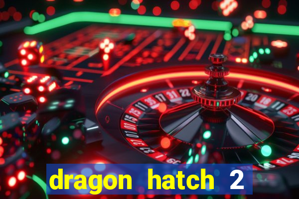 dragon hatch 2 slot demo