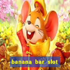 banana bar slot free play