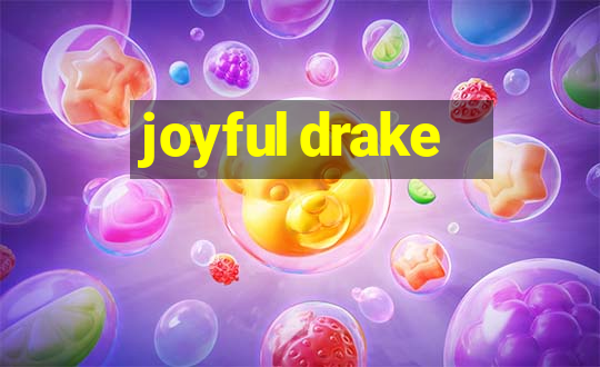 joyful drake