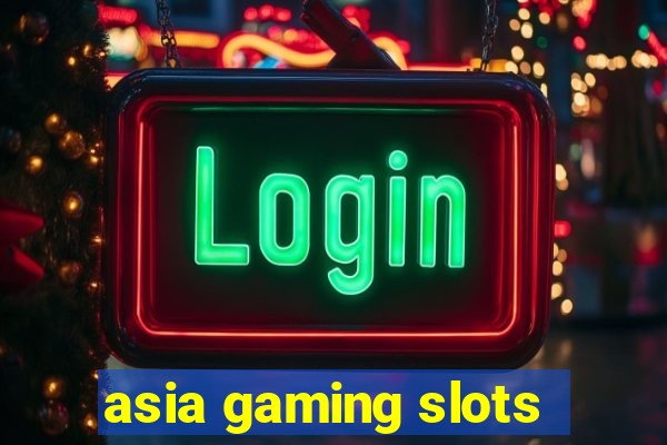 asia gaming slots