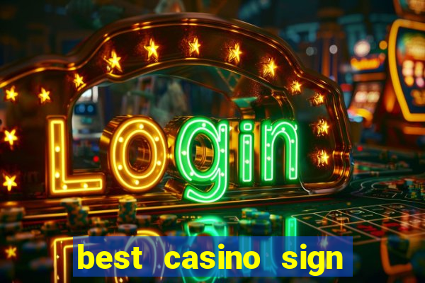 best casino sign up bonus