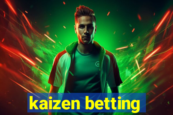 kaizen betting