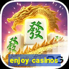 enjoy casinos