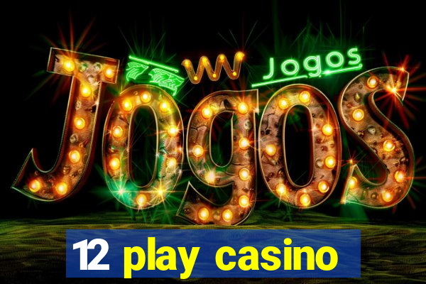 12 play casino