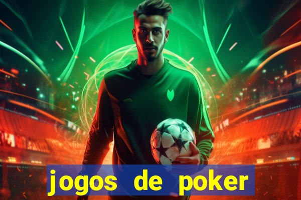 jogos de poker valendo dinheiro