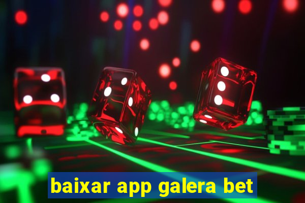 baixar app galera bet