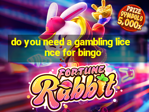 do you need a gambling licence for bingo