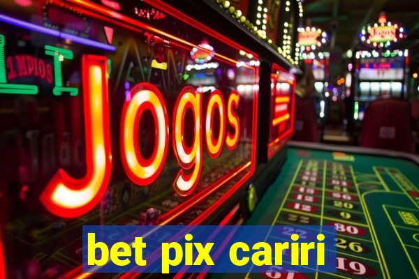 bet pix cariri