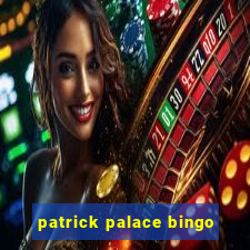 patrick palace bingo