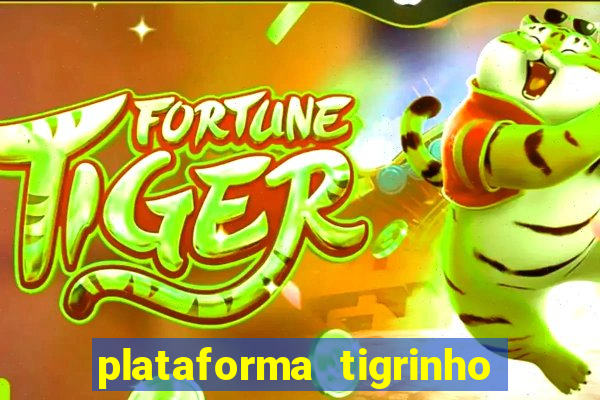 plataforma tigrinho 1 real