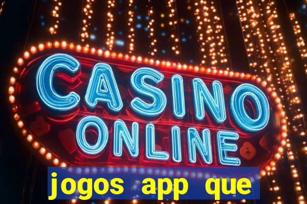 jogos app que ganha dinheiro