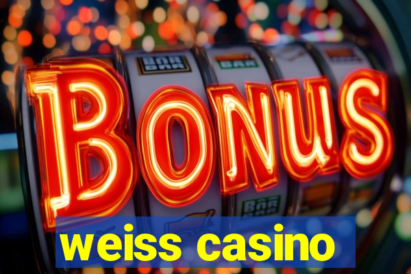 weiss casino