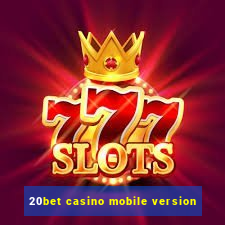 20bet casino mobile version