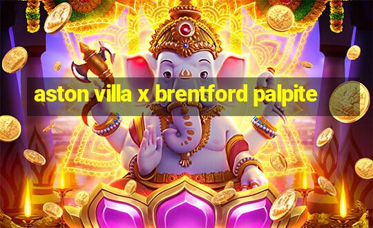 aston villa x brentford palpite