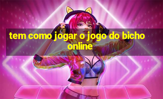 tem como jogar o jogo do bicho online