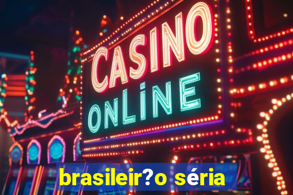 brasileir?o séria