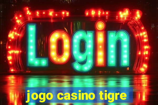 jogo casino tigre