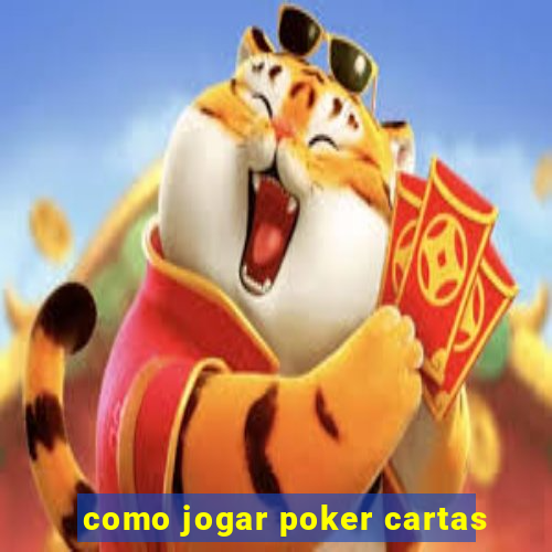 como jogar poker cartas