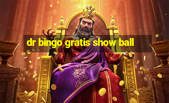 dr bingo gratis show ball