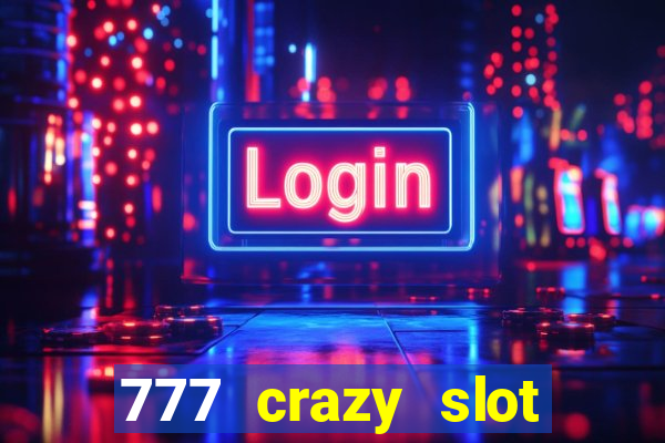 777 crazy slot online login