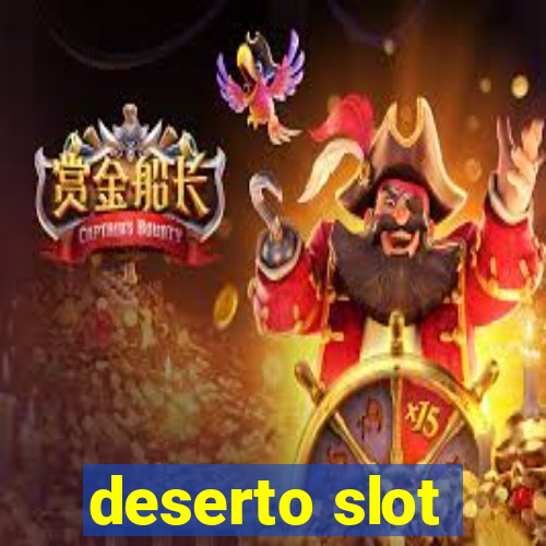 deserto slot