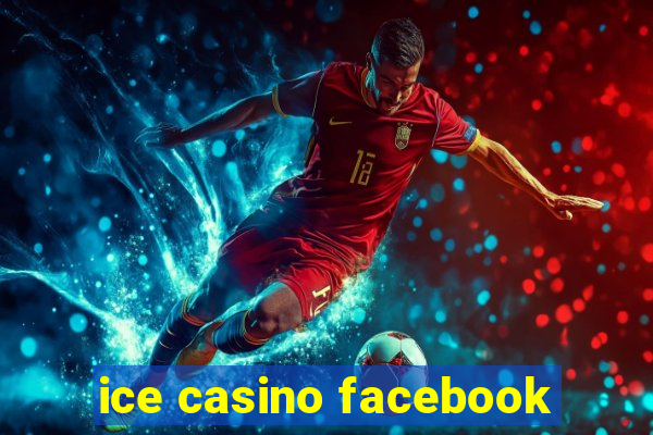 ice casino facebook