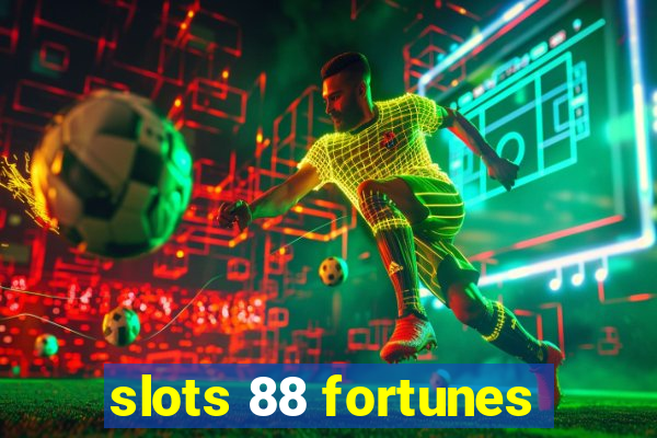 slots 88 fortunes