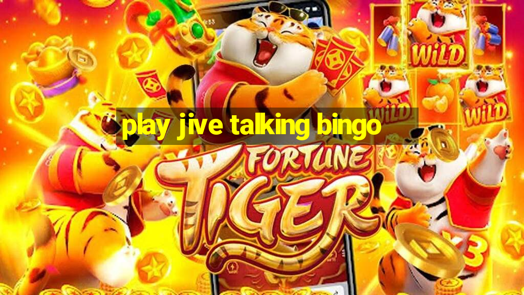 play jive talking bingo