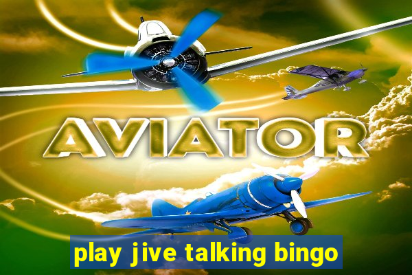 play jive talking bingo