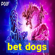 bet dogs