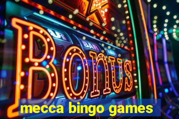 mecca bingo games