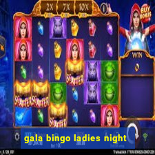 gala bingo ladies night