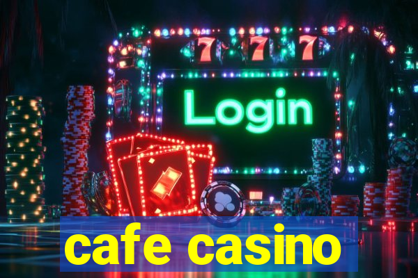 cafe casino