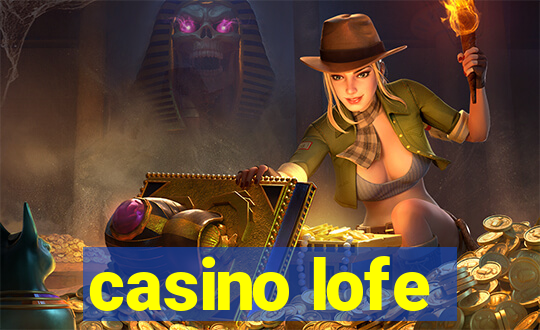 casino lofe