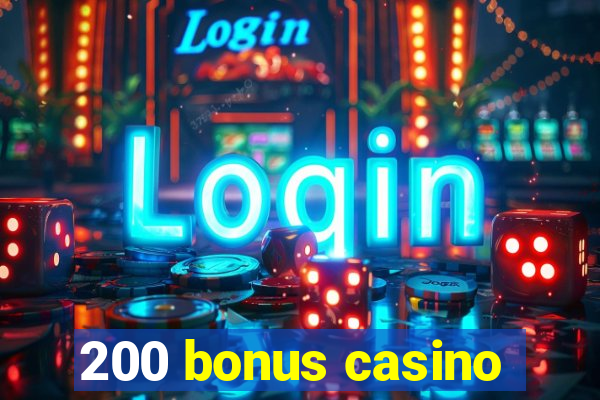 200 bonus casino