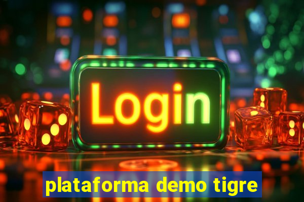 plataforma demo tigre