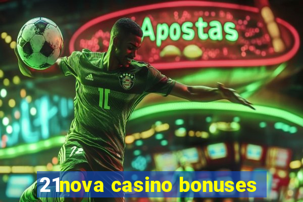 21nova casino bonuses