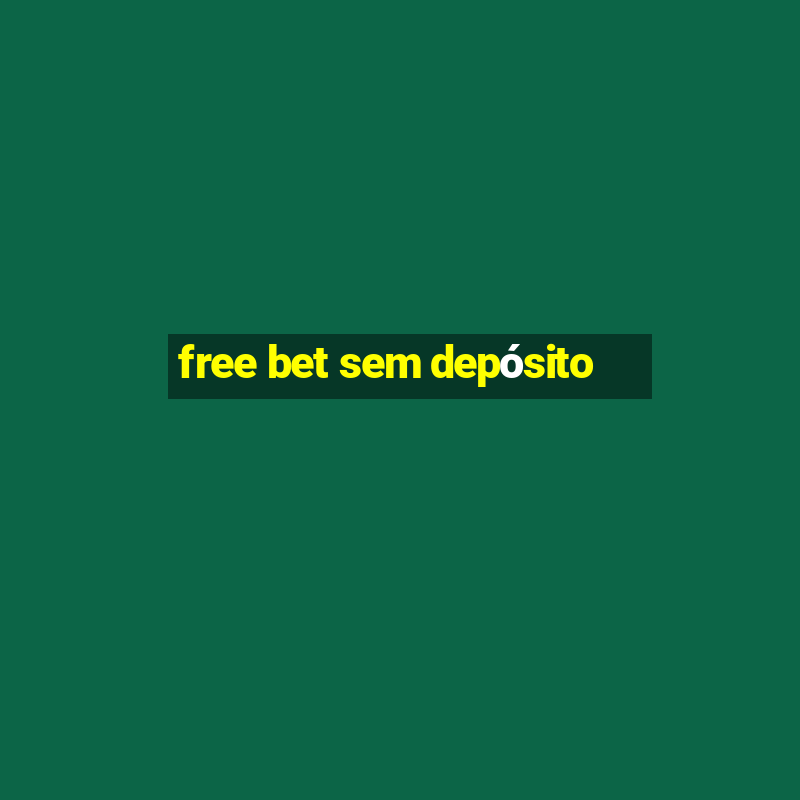 free bet sem depósito