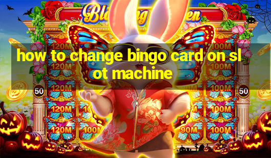 how to change bingo card on slot machine