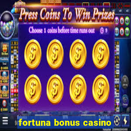 fortuna bonus casino