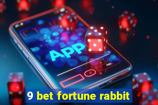 9 bet fortune rabbit