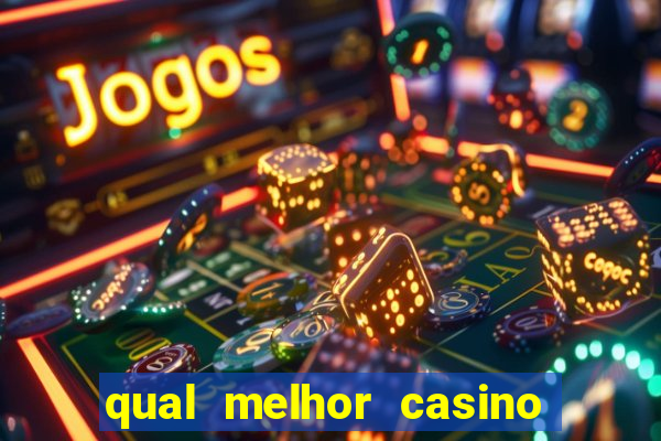 qual melhor casino para ganhar dinheiro