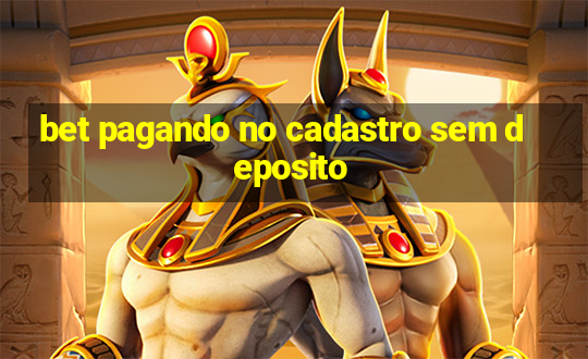 bet pagando no cadastro sem deposito