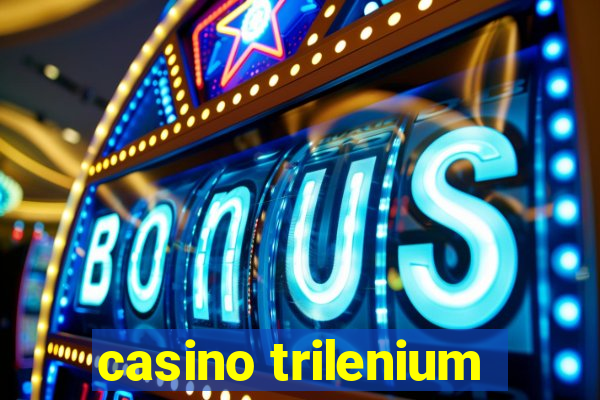 casino trilenium