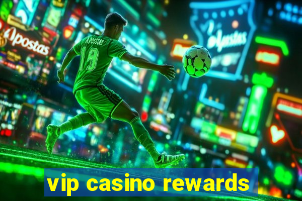 vip casino rewards