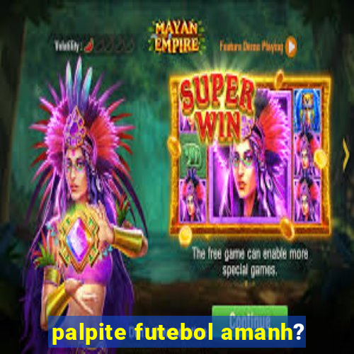 palpite futebol amanh?