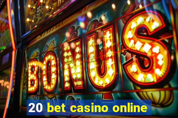 20 bet casino online