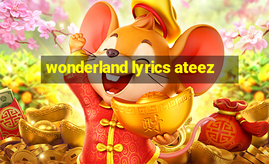 wonderland lyrics ateez